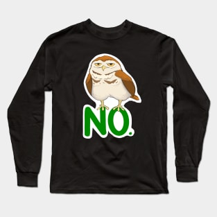 Grumpy Burrowing Owl NO. Long Sleeve T-Shirt